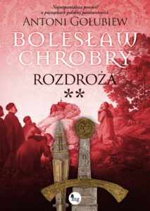 Bolesław Chrobry (#6). Bolesław Chrobry. Rozdroża t. 2 — okładka e-booka
