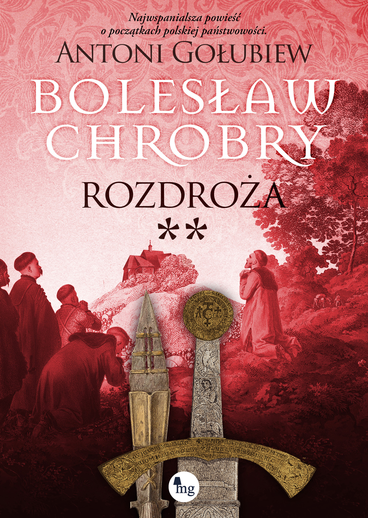 Tytuł: Bolesław Chrobry (#6). Bolesław Chrobry. Rozdroża t. 2
Autor: Antoni Gołubiew
Wydawnictwo: Wydawnictwo MG
Formaty: EPUB, MOBI