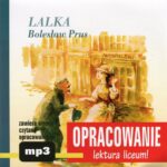 Tytuł: Bolesław Prus "Lalka" - opracowanie
Autor: Marcin Bodych, Andrzej I. Kordela
Wydawnictwo: SMPB
Formaty: MP3