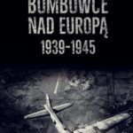 Tytuł: Bombowce nad Europą 1939-1945
Autor: Richard Overy
Wydawnictwo: Napoleon V
Formaty: EPUB, PDF, MOBI