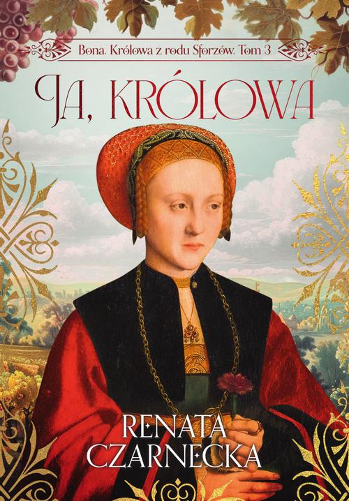 Tytuł: Bona. Królowa z rodu Sforzów. Tom 3. Ja, królowa
Autor: Renata Czarnecka
Wydawnictwo: Storybox
Formaty: PDF, MOBI, EPUB