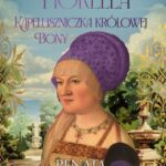 Tytuł: Bona. Królowa z rodu Sforzów. Tom 6. Fiorella. Kapeluszniczka królowej Bony
Autor: Renata Czarnecka
Wydawnictwo: Axis Mundi
Formaty: PDF, EPUB, MOBI
