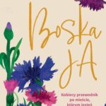 Tytuł: Boska Ja. Kobiecy przewodnik po mieście, którym jestem
Autor: Małgorzata Lekan
Wydawnictwo: WAM
Formaty: EPUB
