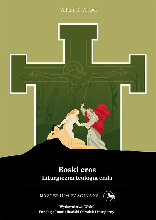 Tytuł: Boski eros. Liturgiczna teologia ciała
Autor: Adam G. Cooper
Wydawnictwo: WAM
Formaty: EPUB
