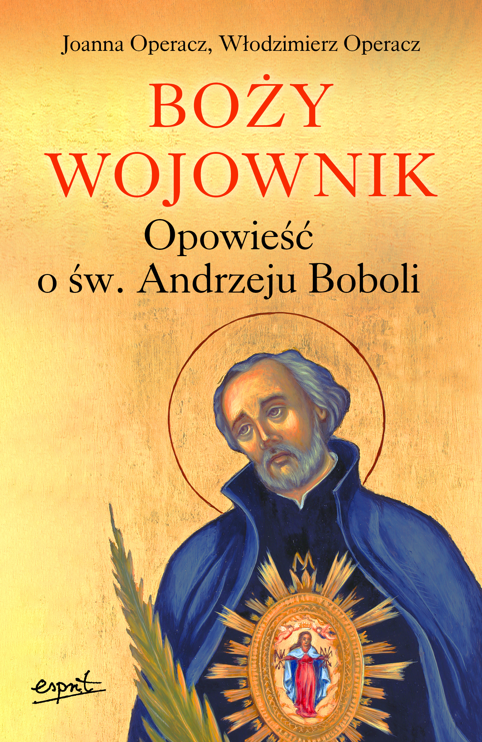 Tytuł: Boży wojownik
Autor: Joanna Operacz
Wydawnictwo: Wydawnictwo Esprit
Formaty: EPUB, MOBI