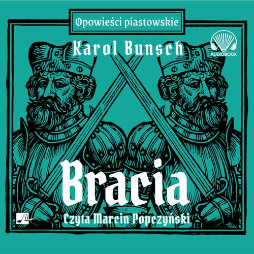 Tytuł: Bracia
Autor: Karol Bunsch
Wydawnictwo: Aleksandria
Formaty: MP3