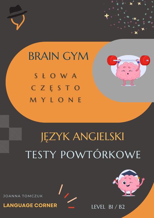 Tytuł: Brain Gym: Words often confused.
Autor: Joanna Tomczuk
Wydawnictwo: Language Corner
Formaty: PDF