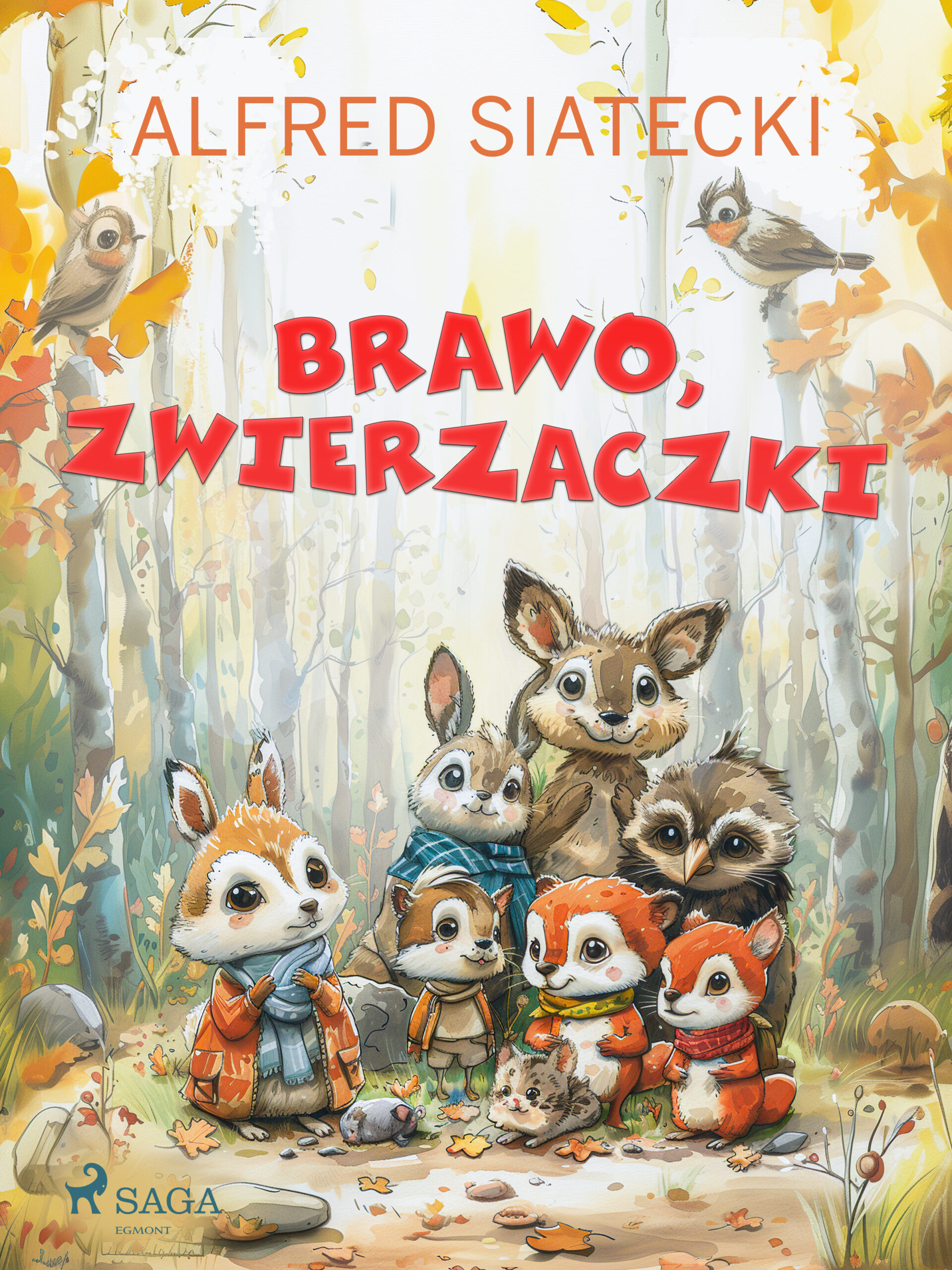 Tytuł: Brawo, zwierzaczki
Autor: Alfred Siatecki
Wydawnictwo: SAGA Egmont
Formaty: EPUB, MOBI