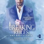 Tytuł: Breaking rules. Gra rozpoczęta
Autor: Samanta Louis
Wydawnictwo: Storybox
Formaty: MP3