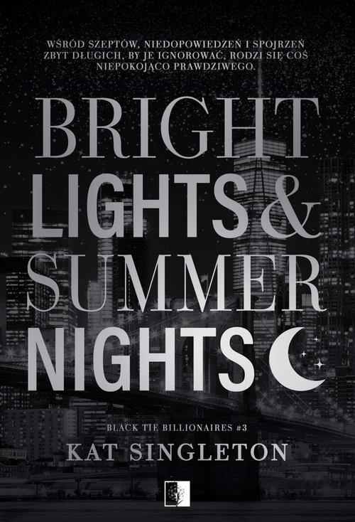Tytuł: Bright Lights & Summer Nights
Autor: Kat Singleton
Wydawnictwo: NieZwykłe Zagraniczne
Formaty: EPUB