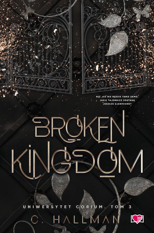 Tytuł: Broken Kingdom. Uniwersytet Corium. Tom 3
Autor: C. Hallman
Wydawnictwo: Papierowe Serca
Formaty: EPUB, MOBI