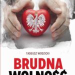 Tytuł: Brudna wolność
Autor: Tadeusz Wodzicki
Wydawnictwo: Novae Res
Formaty: EPUB, MOBI