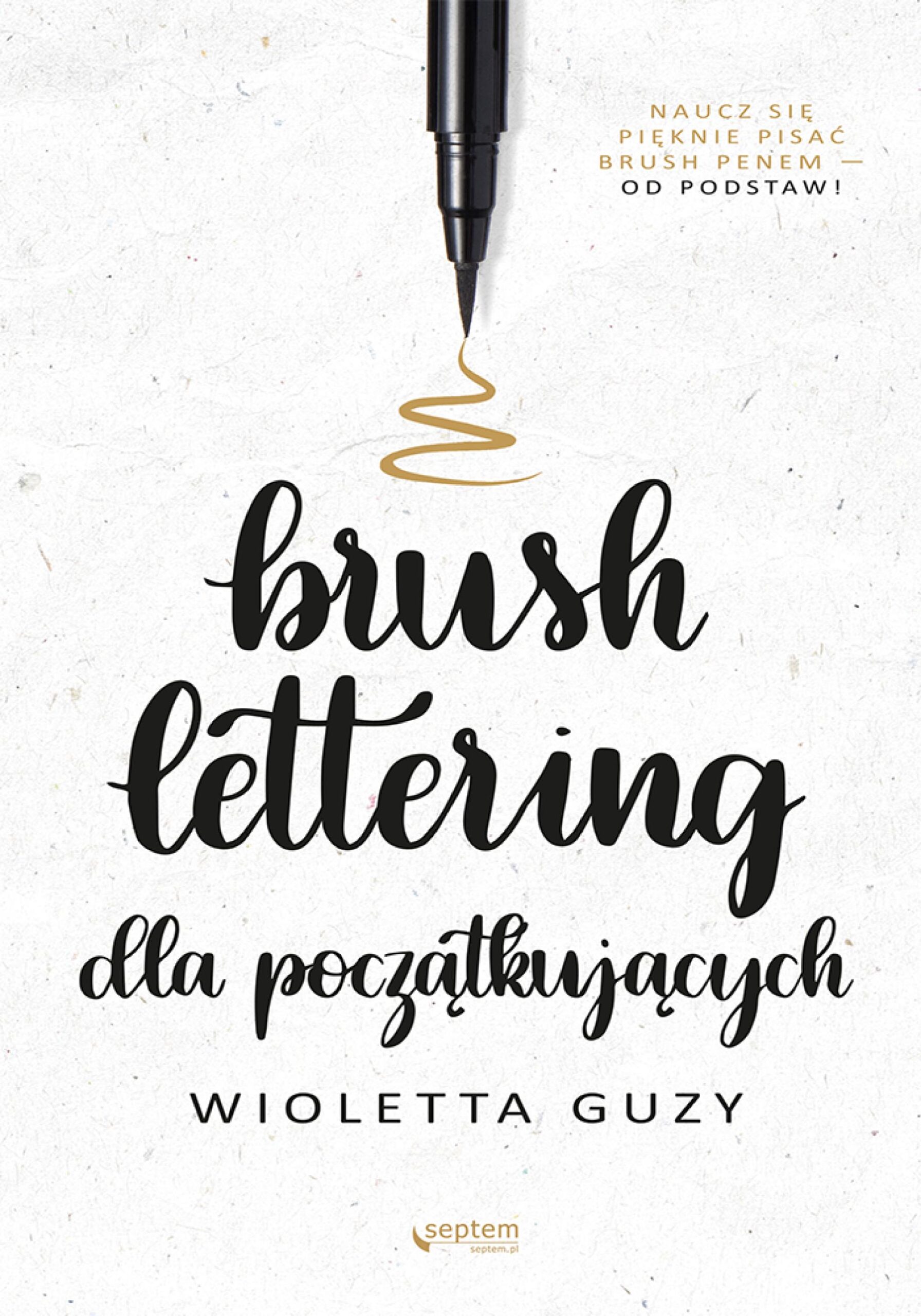 Tytuł: Brush lettering dla początkujących
Autor: Wioletta Guzy
Wydawnictwo: Septem
Formaty: PDF