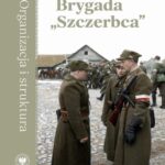 Brygada "Szczerbca". Historia 3. Brygady Wileńskiej Armii Krajowej dowodzonej przez kpt. Gracjana Froga.tom 1: Organizacja i struktura — okładka e-booka