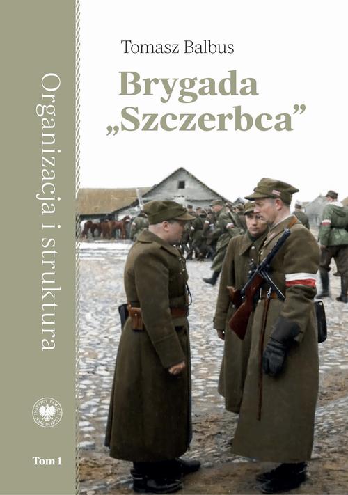 Tytuł: Brygada "Szczerbca". Historia 3. Brygady Wileńskiej Armii Krajowej dowodzonej przez kpt. Gracjana Froga.tom 1: Organizacja i struktura
Autor: Tomasz Balbus
Wydawnictwo: Instytut Pamięci Narodowej
Formaty: EPUB, MOBI