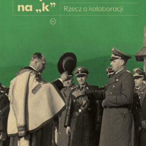 Tytuł: Brzydkie słowo na „k”. Rzecz o kolaboracji
Autor: Piotr M. Majewski
Wydawnictwo: Wydawnictwo Krytyki Politycznej
Formaty: EPUB, MOBI