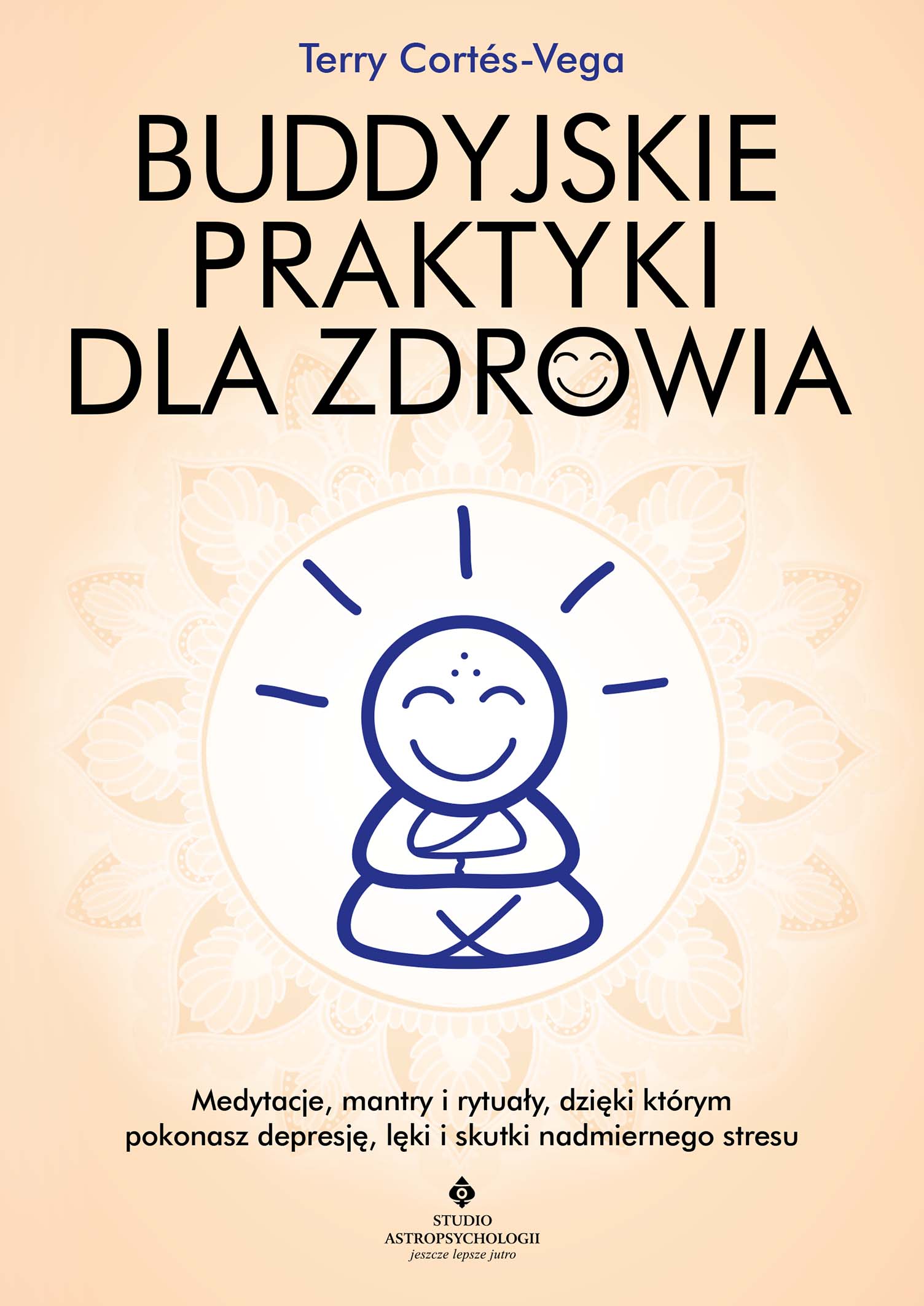 Tytuł: Buddyjskie praktyki dla zdrowia
Autor: Terry Cortés-Vega
Wydawnictwo: Studio Astropsychologii
Formaty: EPUB, MOBI