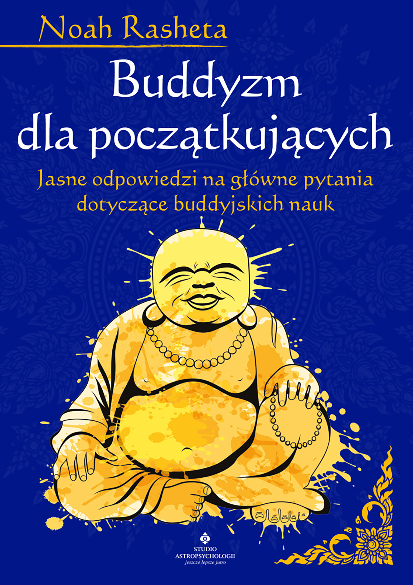 Tytuł: Buddyzm dla początkujących. Jasne odpowiedzi na główne pytania dotyczące buddyjskich nauk
Autor: Noah Rasheta
Wydawnictwo: Studio Astropsychologii
Formaty: EPUB, MOBI