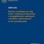 Tytuł: Budowa morfologiczna stóp dzieci i młodzieży krakowskiej z uwzględnieniem wybranych czynników wpływających na ich kształtowanie
Autor: Aneta Bac
Wydawnictwo: Akademia Kultury Fizycznej
Formaty: PDF