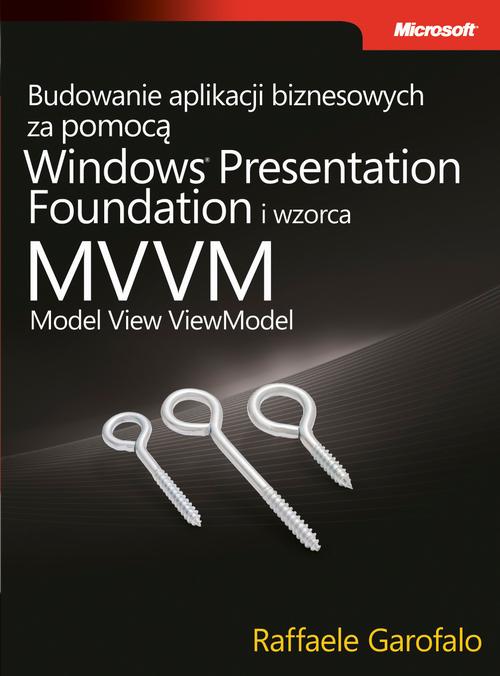 Tytuł: Budowanie aplikacji biznesowych za pomocą Windows Presentation Foundation i wzorca Model View ViewM
Autor: Garofalo Raffaele
Wydawnictwo: Promise
Formaty: PDF