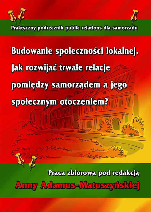Tytuł: Budowanie społeczności lokalnej. Jak rozwijać trwałe relacje pomiędzy samorządem a jego społecznym otoczeniem?
Autor:
Wydawnictwo: Wydawnictwo Uniwersytetu Ekonomicznego w Katowicach
Formaty: PDF