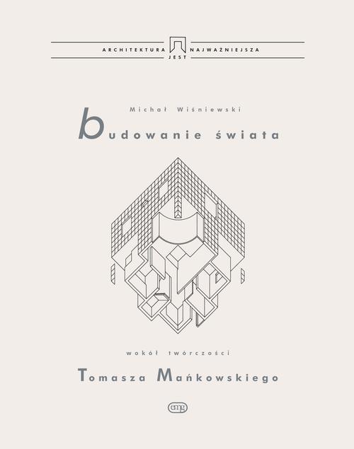 Tytuł: Budowanie świata. Wokół twórczości Tomasza Mańkowskiego
Autor: Michał Wiśniewski
Wydawnictwo: EMG
Formaty: EPUB, MOBI