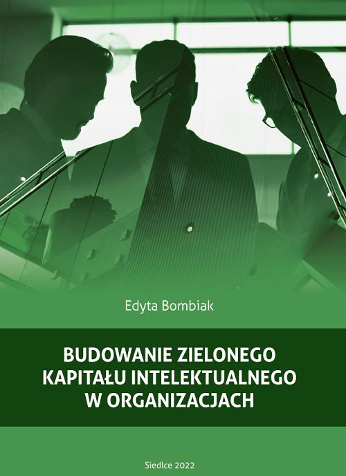 Tytuł: Budowanie zielonego kapitału intelektualnego w organizacjach
Autor: Edyta Bombiak
Wydawnictwo: Uniwersytet w Siedlcach
Formaty: PDF