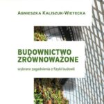 Tytuł: Budownictwo zrównoważone
Autor: Agnieszka Kaliszuk-Wietecka
Wydawnictwo: Wydawnictwo Naukowe PWN
Formaty: MOBI, EPUB