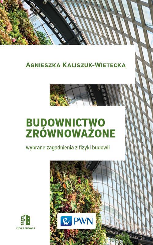 Tytuł: Budownictwo zrównoważone
Autor: Agnieszka Kaliszuk-Wietecka
Wydawnictwo: Wydawnictwo Naukowe PWN
Formaty: MOBI, EPUB