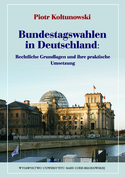 Tytuł: Bundestagswahlen in Deutschland: Rechtliche Grundlagen und ihre praktische Umsetzung
Autor: Piotr Kołtunowski
Wydawnictwo: UMCS
Formaty: PDF