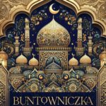 Tytuł: Buntowniczka z pustyni wyd. 2
Autor: Alwyn Hamilton
Wydawnictwo: We need YA
Formaty: MOBI, EPUB