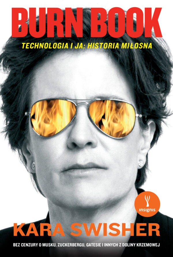 Tytuł: Burn Book. Technologia i ja: historia miłosna
Autor: Kara Swisher
Wydawnictwo: Insignis Media
Formaty: EPUB, MOBI