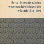 Tytuł: Bursy i internaty szkolne w województwie lubelskim w latach 1918-1998
Autor: Marzena Okrasa
Wydawnictwo: UMCS
Formaty: PDF
