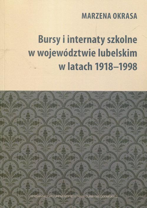 Tytuł: Bursy i internaty szkolne w województwie lubelskim w latach 1918-1998
Autor: Marzena Okrasa
Wydawnictwo: UMCS
Formaty: PDF