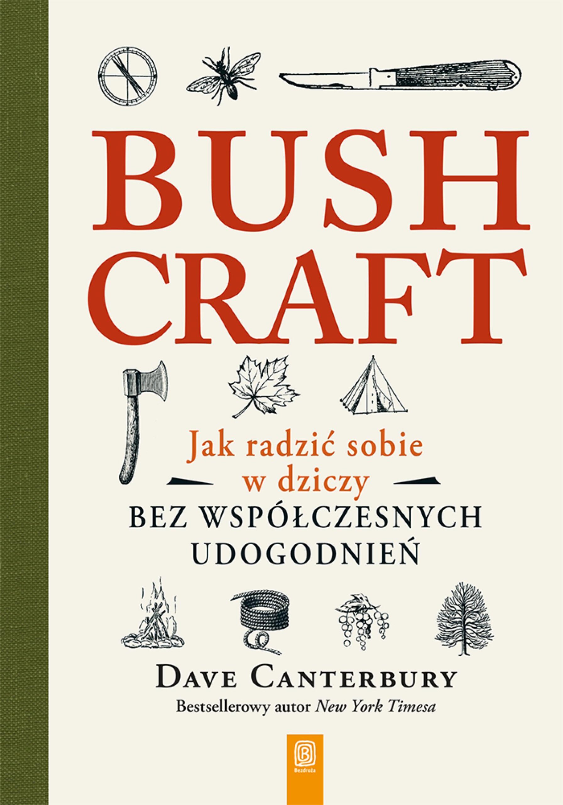 Tytuł: Bushcraft. Jak radzić sobie w dziczy bez współczesnych udogodnień
Autor: Dave Canterbury
Wydawnictwo: Bezdroża
Formaty: EPUB, PDF, MOBI