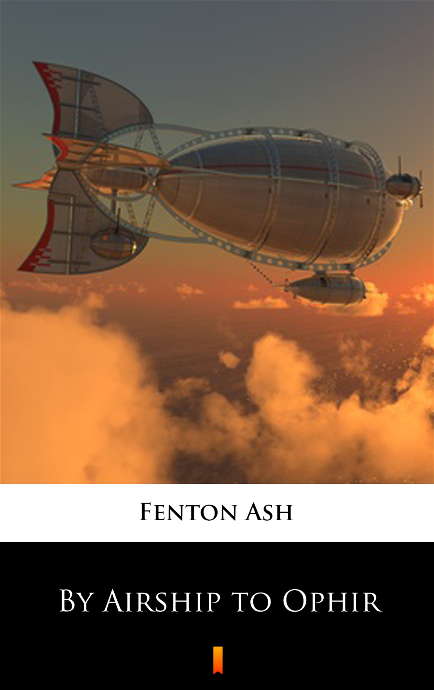 Tytuł: By Airship to Ophir
Autor: Fenton Ash
Wydawnictwo: KtoCzyta.pl
Formaty: EPUB, MOBI