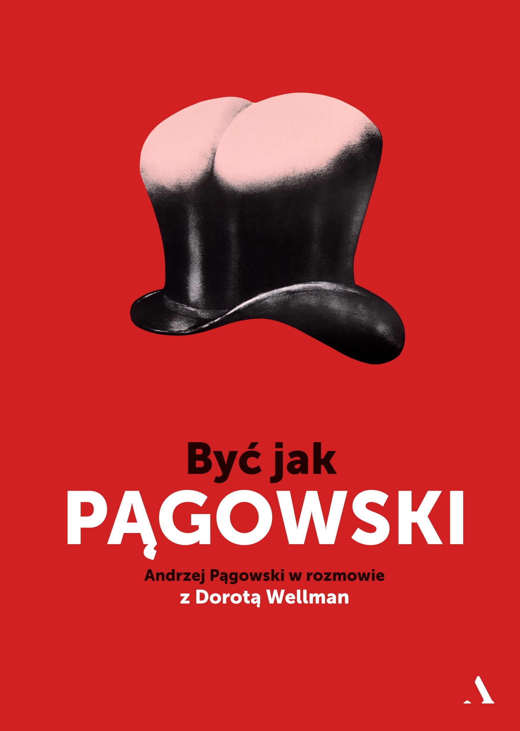 Być jak Pągowski. Andrzej Pągowski w rozmowie z Dorotą Wellman — okładka e-booka