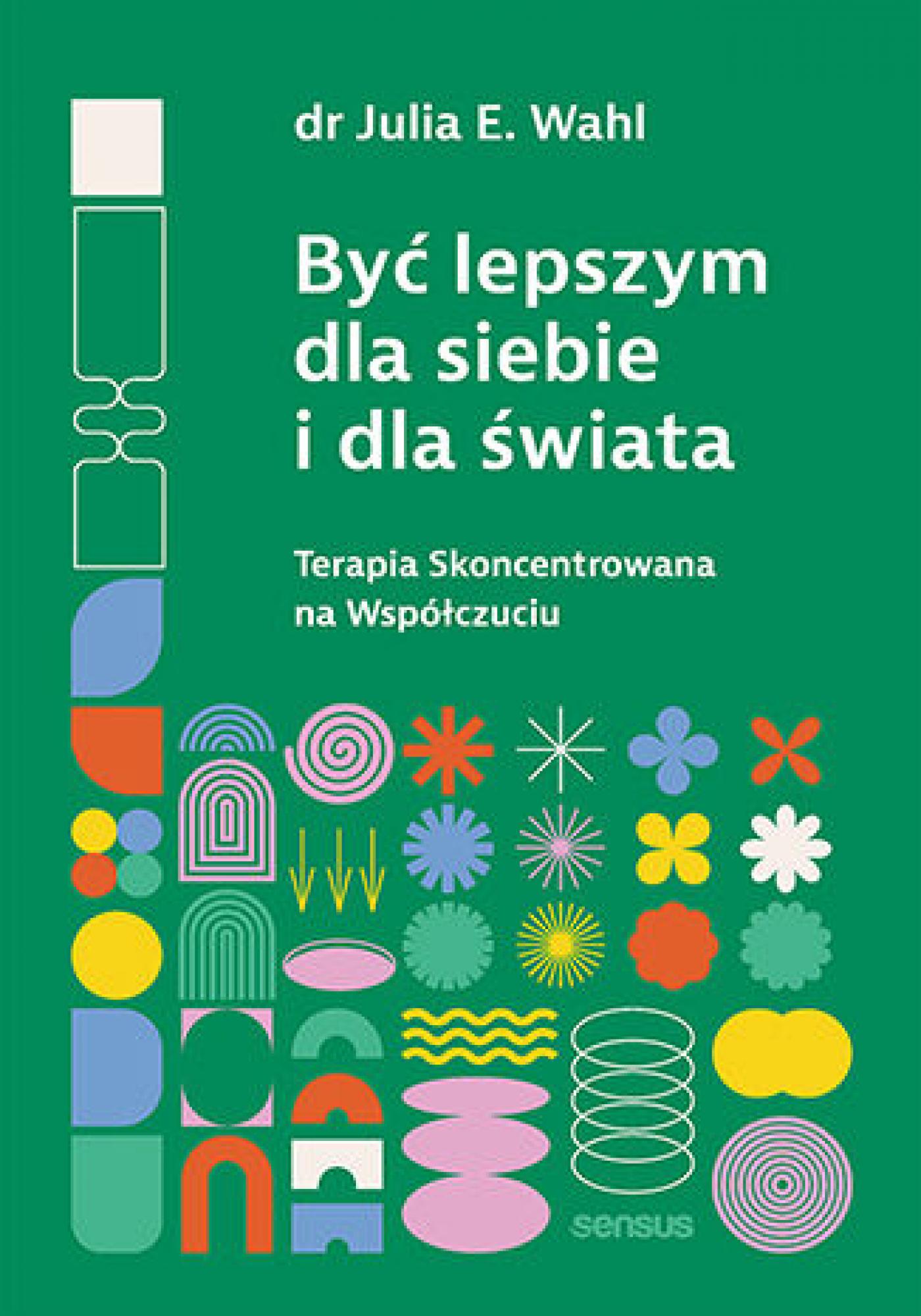 Być lepszym dla siebie i dla świata. Terapia Skoncentrowana na Współczuciu — okładka e-booka