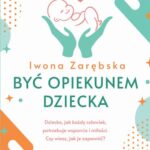 Tytuł: Być opiekunem dziecka
Autor: Iwona Zarębska
Wydawnictwo: Novae Res
Formaty: MOBI, EPUB