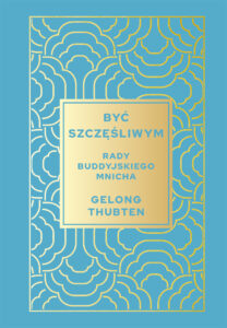 Być szczęśliwym. Rady buddyjskiego mnicha — okładka e-booka