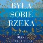 Tytuł: BYŁA SOBIE RZEKA…
Autor: Diane Setterfield
Wydawnictwo: Albatros
Formaty: EPUB, MOBI