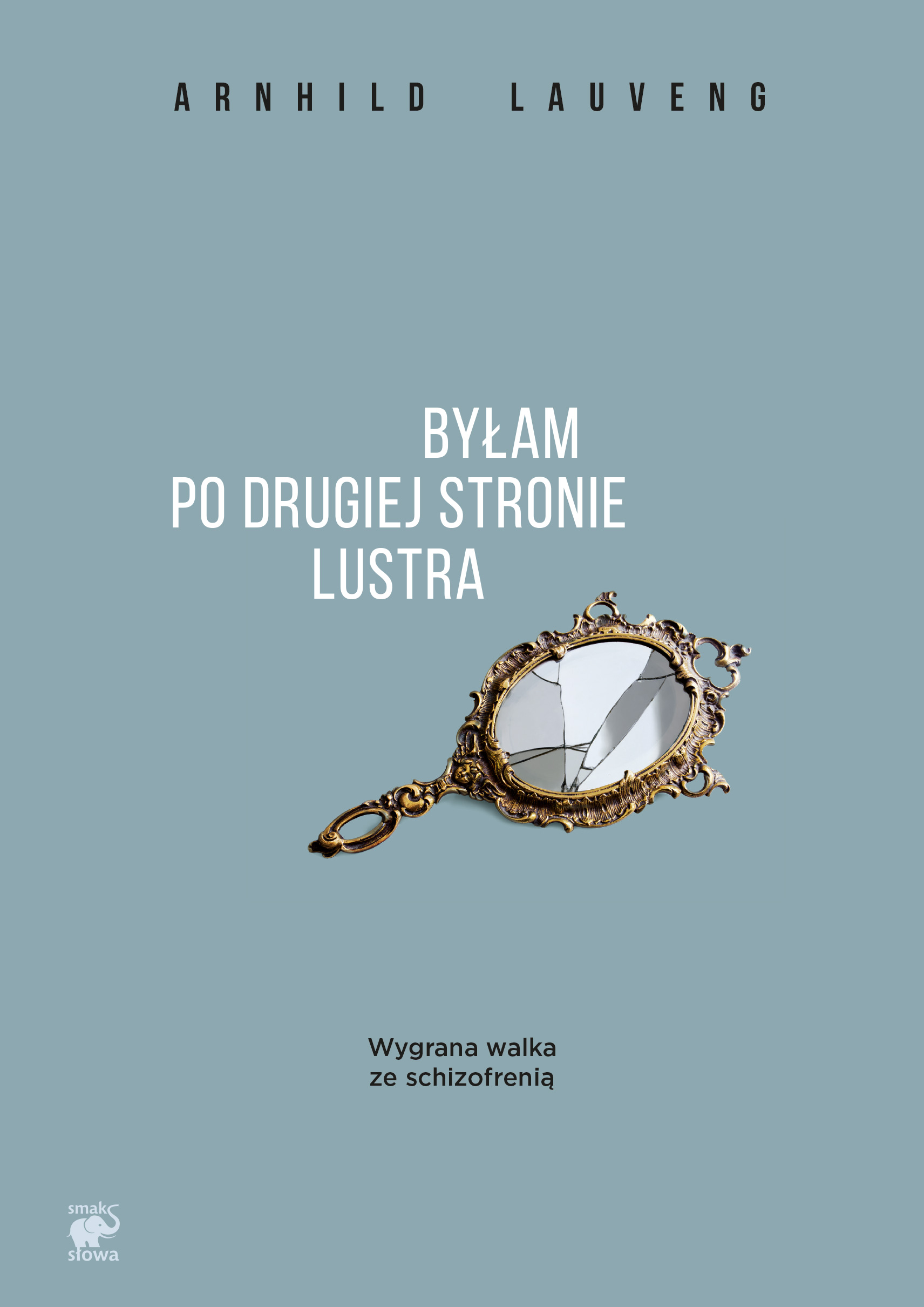 Tytuł: Byłam po drugiej stronie lustra. Wygrana walka ze schizofrenią
Autor: Arnhild Lauveng
Wydawnictwo: Smak Słowa
Formaty: EPUB, MOBI