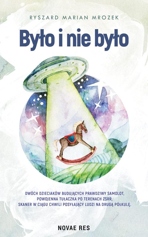 Tytuł: Było i nie było
Autor: Ryszard Marian Mrozek
Wydawnictwo: Novae Res
Formaty: EPUB, MOBI