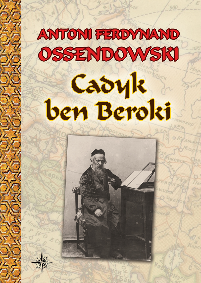 Tytuł: Cadyk ben Beroki
Autor: Antoni Ferdynand Ossendowski
Wydawnictwo: Wydawnictwo LTW
Formaty: EPUB, MOBI