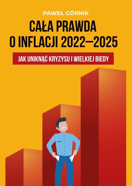 Tytuł: Cała prawda o inflacji 2022–2025. Jak uniknąć kryzysu i wielkiej biedy
Autor: Paweł Górnik
Wydawnictwo: Estymator
Formaty: MOBI, EPUB, PDF