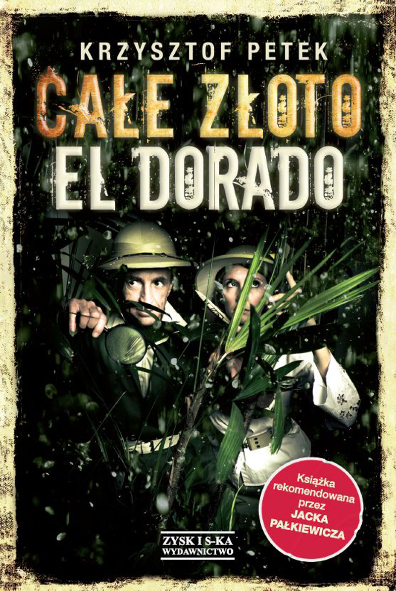 Tytuł: Całe złoto El Dorado
Autor: Krzysztof Petek
Wydawnictwo: Zysk i S-ka
Formaty: EPUB, MOBI
