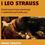 Carl Schmitt i Leo Strauss. Krytyka pozytywizmu prawniczego w niemieckiej myśli politycznej — okładka e-booka