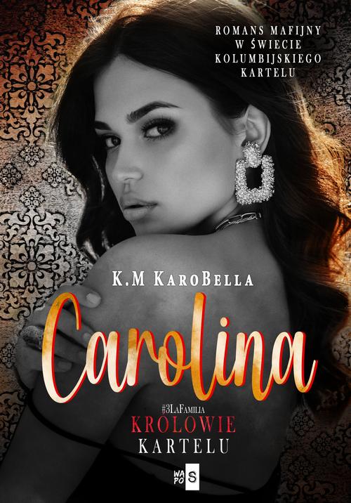 Tytuł: Carolina. Królowie kartelu #3
Autor: K.M Karobella
Wydawnictwo: WasPos
Formaty: MOBI, EPUB