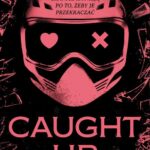 Tytuł: Caught Up
Autor: Navessa Allen
Wydawnictwo: Czwarta Strona
Formaty: MOBI, EPUB