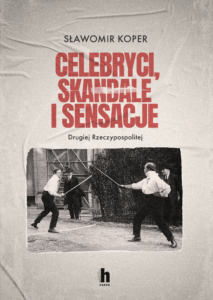 Celebryci, skandale i sensacje Drugiej Rzeczypospolitej — okładka e-booka